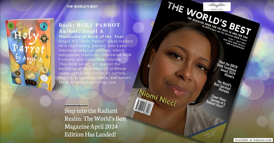 The World's Best Magazine's April 2024 Edition, a celebration of literature, travel, and the enduring power of the human spirit featuring Holy Parrot by Angel A
